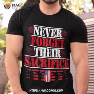Never Forget Their Sacrifice Veteran Veterans Day Shirt