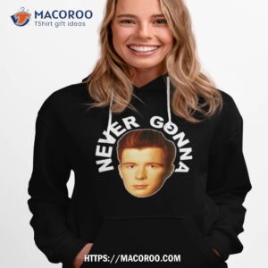 never gonna face rick astley shirt hoodie 1