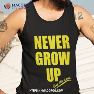 never grow up stay this little t shirt tank top 3