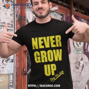 Never Grow Up Stay This Little T Shirt
