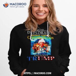 never underestimate a deplorable who is a fan of national lampoon s christmas vacation and loves trump shirt hoodie 1