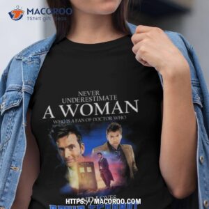 Never Underestimate A Woman Who Is A Fan Of Doctor Who And Loves Druid Tennant T Shirt