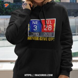 New England 3 Atlanta 28 Never Give Up Shirt