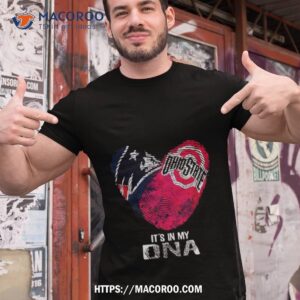 New England Patriots And Ohio State Buckeyes Heart It’s In My Dna 2023 Shirt