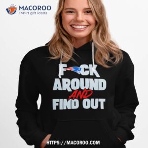 new england patriots fuck around and find out shirt hoodie 1