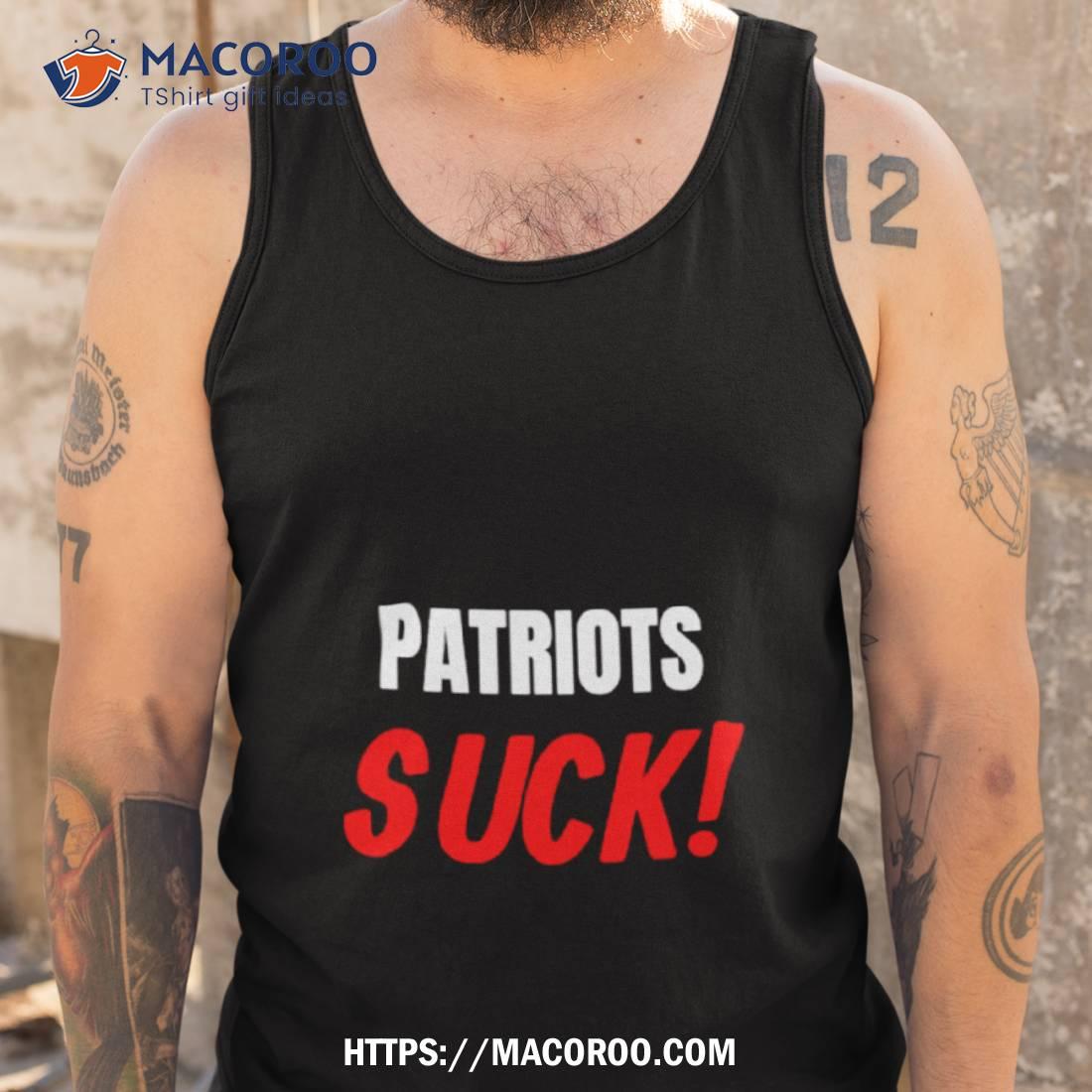 : Patriots Suck T-Shirt - I Hate Patriots Gift Premium T-Shirt :  Clothing, Shoes & Jewelry