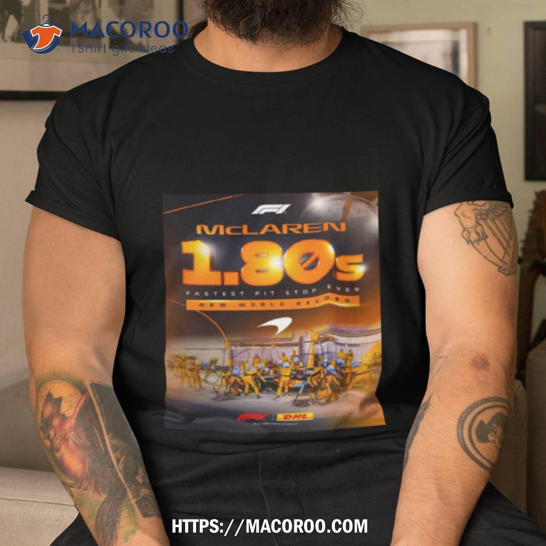 New F1 World Record Mclaren 180s Fastest Pit Stop Ever T Shirt New F1 World Record Mclaren 180s Fastest Pit Stop Ever T Shirt