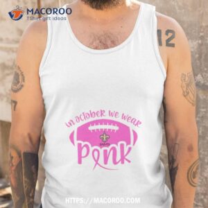 new orleans saints 2023 in october we wear pink shirt tank top