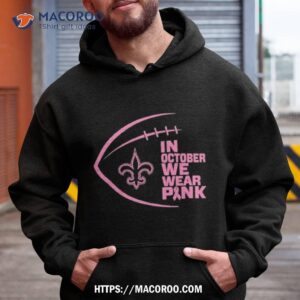 new orleans saints in october we wear pink 2023 shirt hoodie