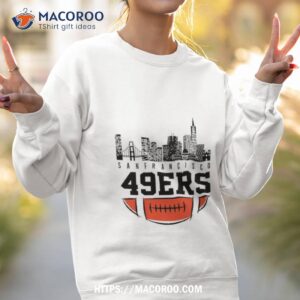 nfl san francisco 49ers city skyline 2023 t shirt sweatshirt 2