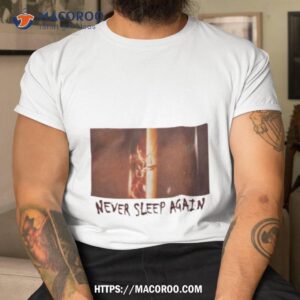Nightmare On Elm Street Never Shirt