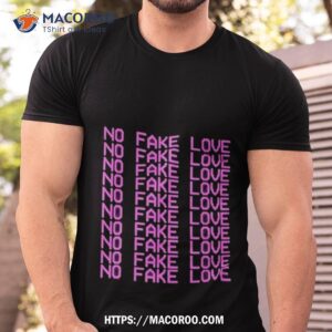 No Fake Love T Shirt