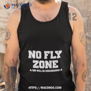 no fly zone qbs will be embarrassed shirt tank top