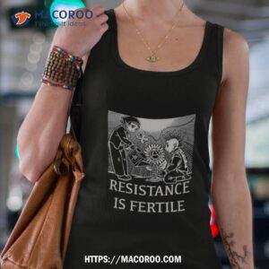 No Gods No Masters Resistance Is Fertile Shirt