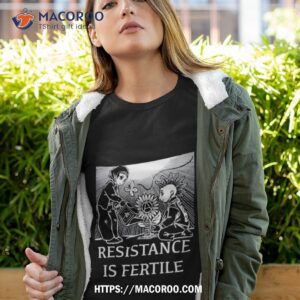 No Gods No Masters Resistance Is Fertile Shirt