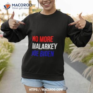 no more malarkey joe biden shirt sweatshirt 1