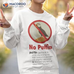 no puffin an arctic sea bird having black and white plumage with brightly colored bill t shirt sweatshirt 2