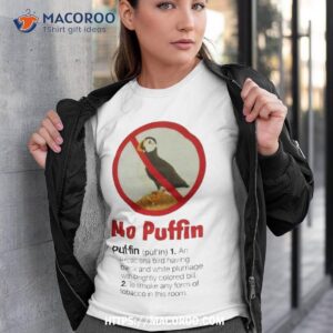 No Puffin An Arctic Sea Bird Having Black And White Plumage With Brightly Colored Bill T Shirt