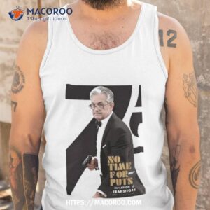 no time for 007 puts iation is transitory shirt tank top
