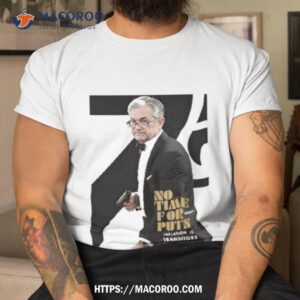 No Time For 007 Puts Iation Is Transitory Shirt