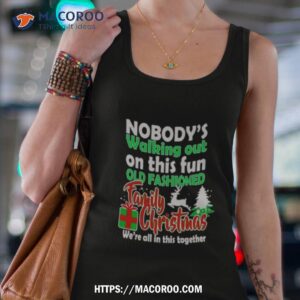 nobody s walking out on this fun old fashion family christmas shirt tank top 4