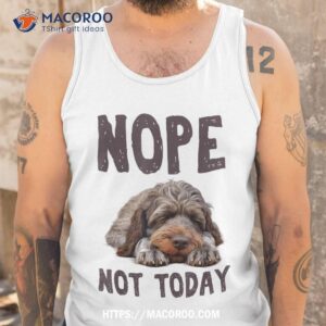 nope not today lazy dog funny wirehaired pointing griffon shirt tank top