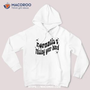 normalize raising your hand shirt hoodie