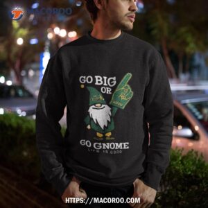 north dakota state bison go big or go gnome life is good t shirt sweatshirt