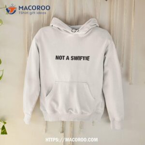 not a swiftie shirt hoodie