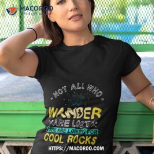 not all who wander are lost some are looking for cool rocks shirt tshirt 1