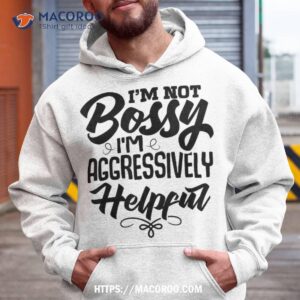 Not Bossy Just Aggressively Helpful Funny Supervisor Manager Shirt