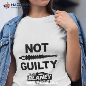 Not Guilty Team Blaney Podcast Shirt