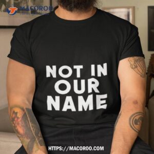 not in our name jews say cease fire now shirt tshirt