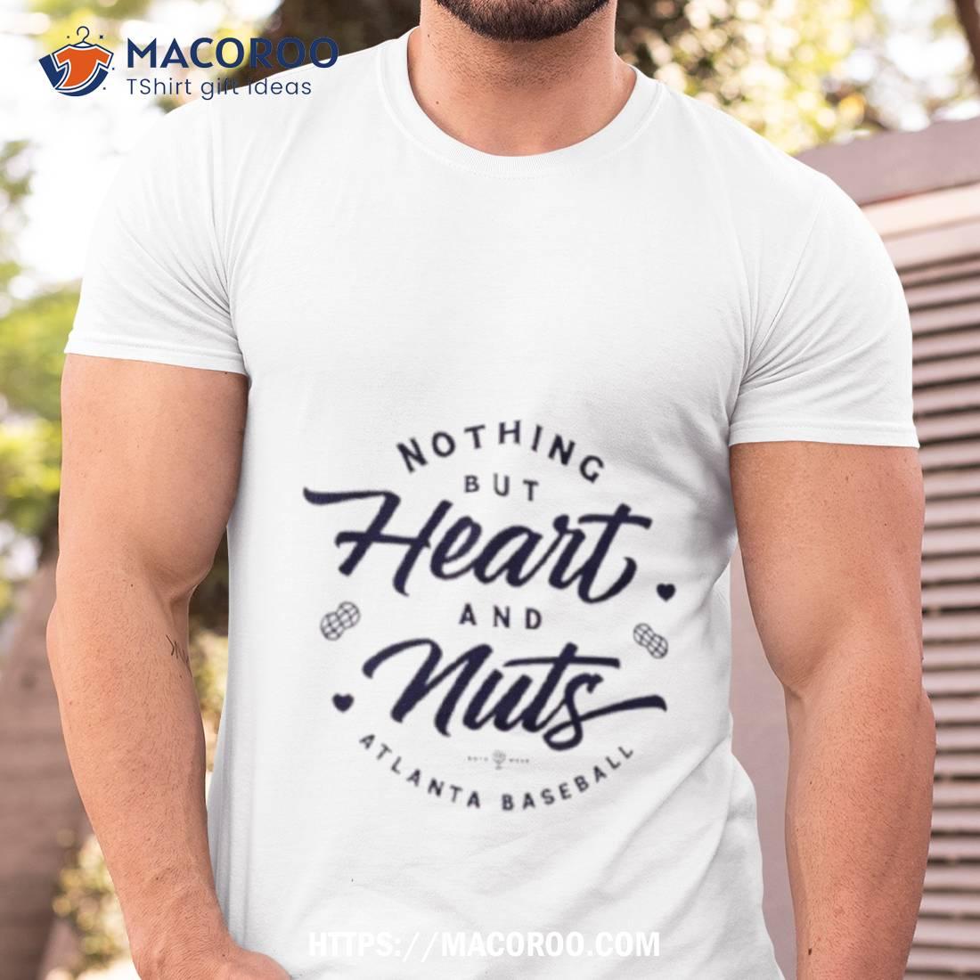 Nothing But Heart And Nuts Atlanta Baseball Shirt - Hersmiles