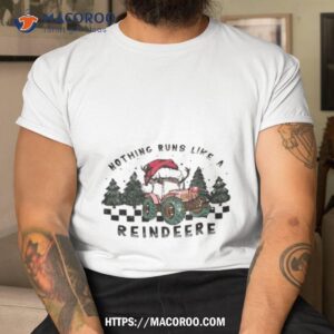 Nothing Runs Like A Reindeere Christmas T Shirt