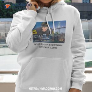 nova scotia showdown october 2 2023 shirt hoodie 2