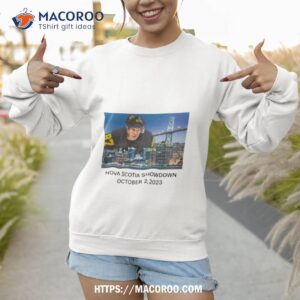 nova scotia showdown october 2 2023 shirt sweatshirt 1