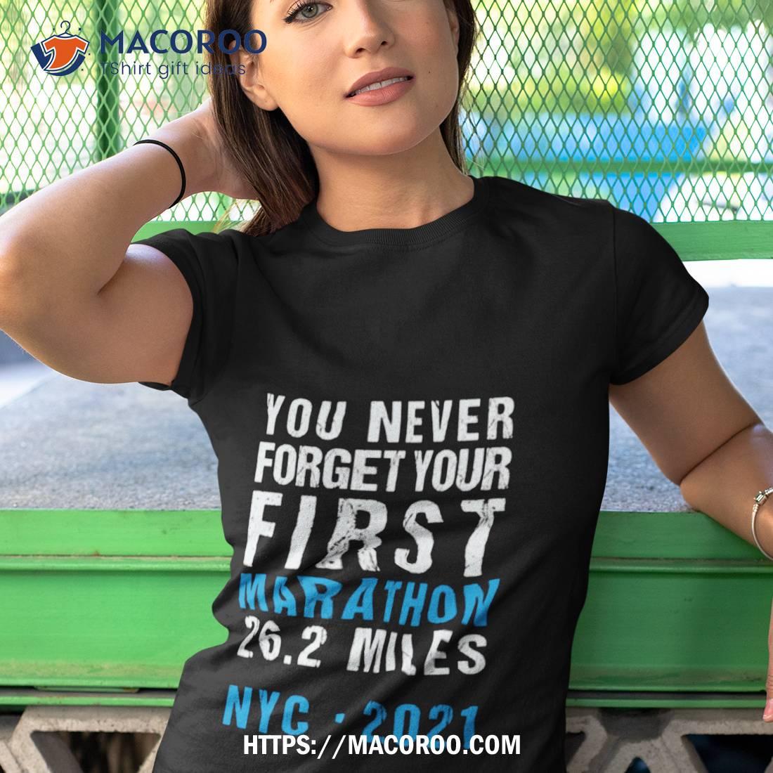Nyc New York City Never Forget Your First Marathon 2021 Shirt Nyc New York City Never Forget Your First Marathon 2021 Shirt