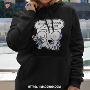 Oh You Wanna D D Duel Shirt 1 oh you wanna d d duel shirt hoodie