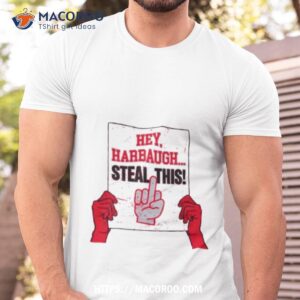 Ohio State Buckeyes Hey Harbaugh Steal This Shirt