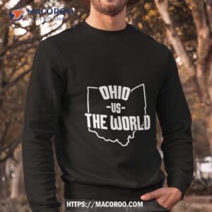 ohio vs the world shirt sweatshirt