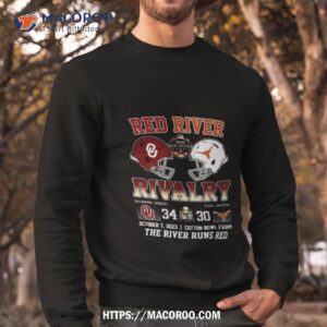 oklahoma sooners vs texas longhorns 34 30 red river rivalry the river runs red t shirt sweatshirt