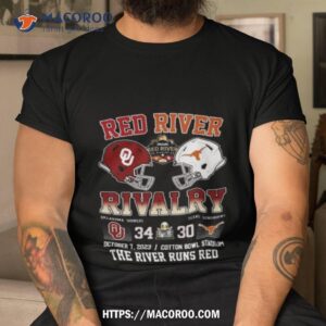 Oklahoma Sooners Vs Texas Longhorns 34 30 Red River Rivalry The River Runs Red T Shirt