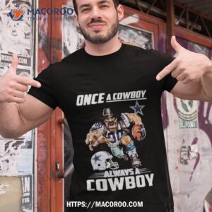 once a cowboys always a dallas cowboy mascot nfl shirt tshirt 1