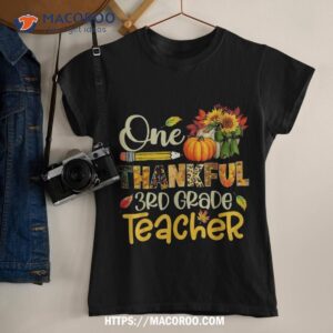 one thankful 3rd grade teacher pumpkin fall thanksgiving shirt tshirt