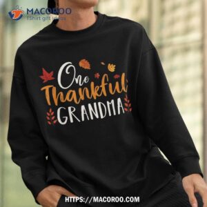 one thankful grandma thanksgiving clothes family matching shirt sweatshirt