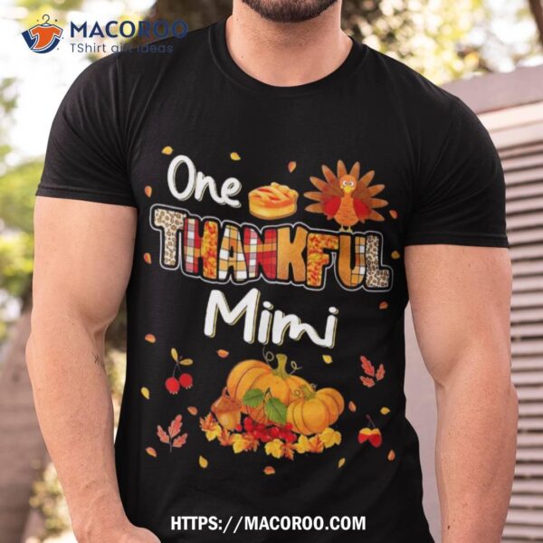 One Thankful Mimi Pumpkin Fall Autumn Turkey Thanksgiving Shirt