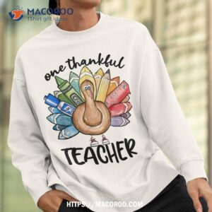 one thankful teacher thanksgiving turkey cute crayon pencil shirt sweatshirt