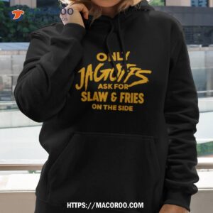 only jagoffs ask for slaw and fries on the side shirt hoodie 2