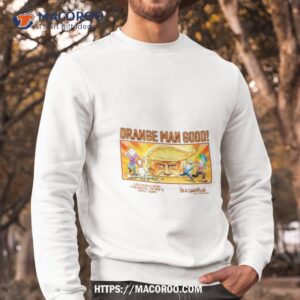 orange man good cartoons from president trump s first term shirt sweatshirt